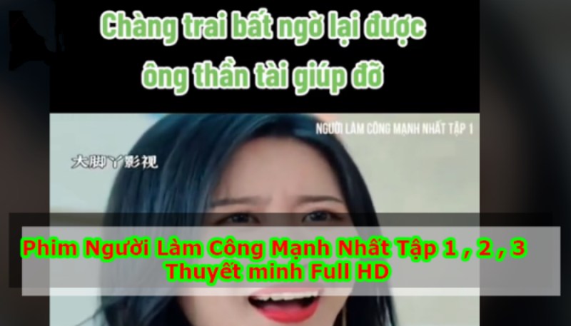 Xem Phim Người Làm Công Mạnh Nhất (FULL Tập 1,2,3,4,5)