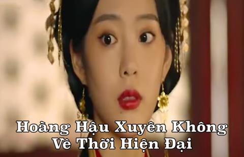 Xem Phim Hoàng Hậu Xuyên Không Về Thời Hiện Đại (FULL TRỌN BỘ)