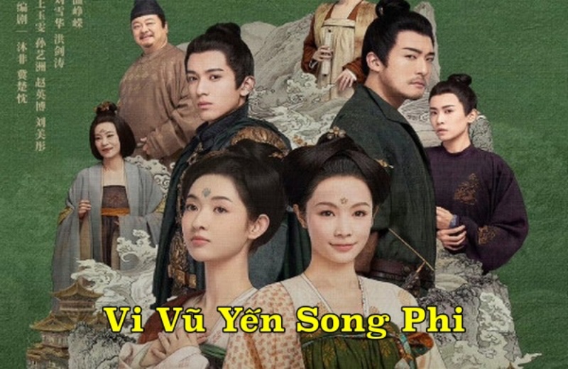 [Xem Phim] ▷ Vi Vũ Yến Song Phi 2023 (37/37 TẬP)