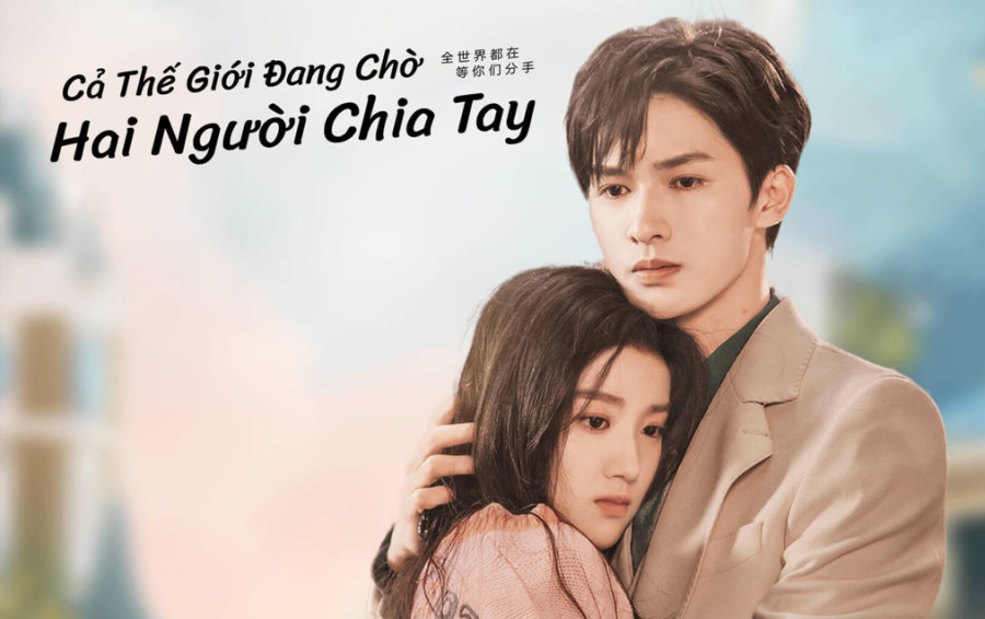 [Xem Phim] ▷ Cả Thế Giới Đang Chờ Hai Người Chia Tay (FULL 24/24 TẬP)