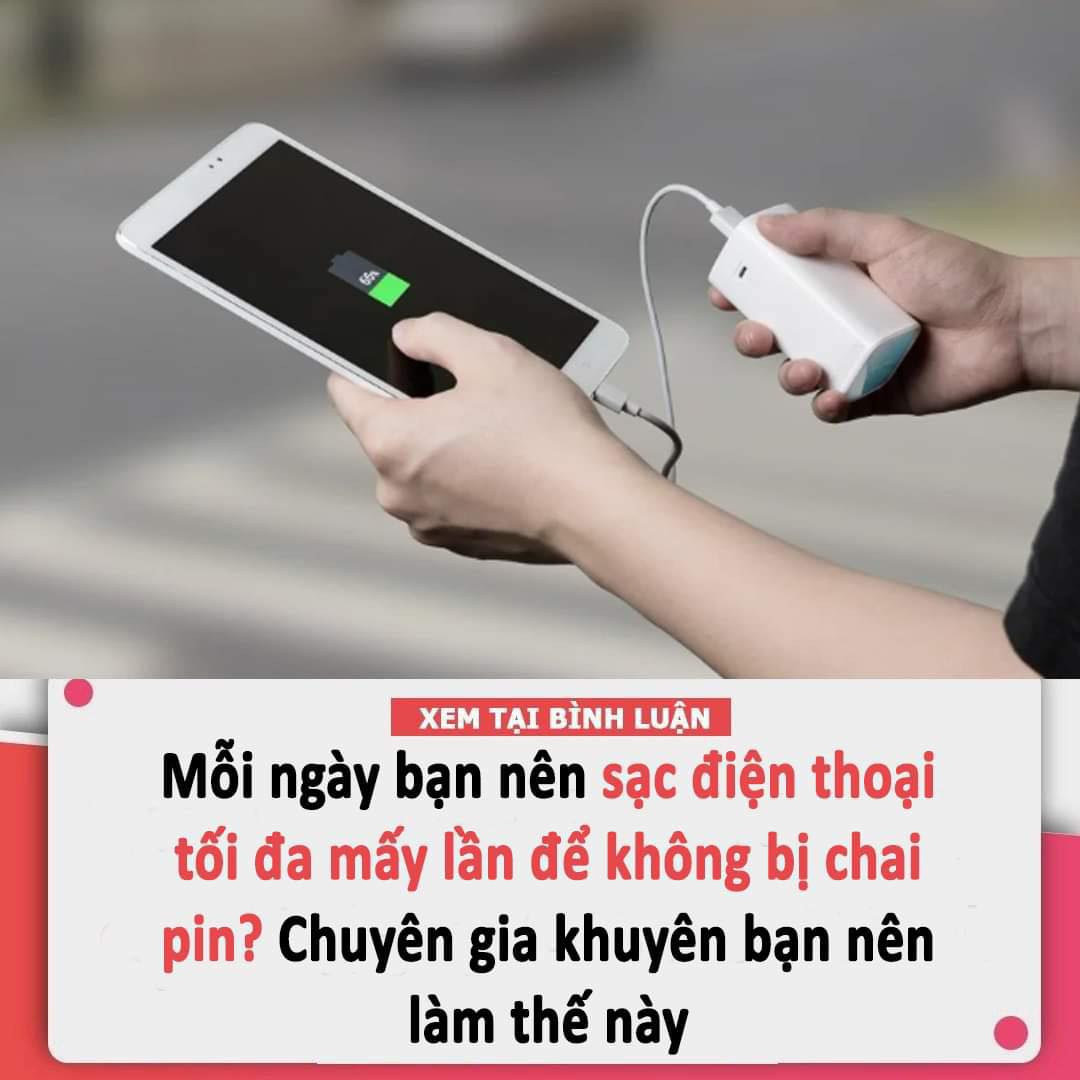 Mỗi ngày nên sạc điện thoại tối đa mấy lần thì không bị chai pin?