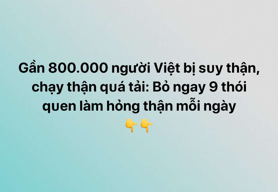Gần 800.000 Người Việt Вị Suy Thận, Chạy Thận Quá Tải: Bỏ Ngay 9 Thói Quen Làm Hỏng Thận Mỗi Ngày