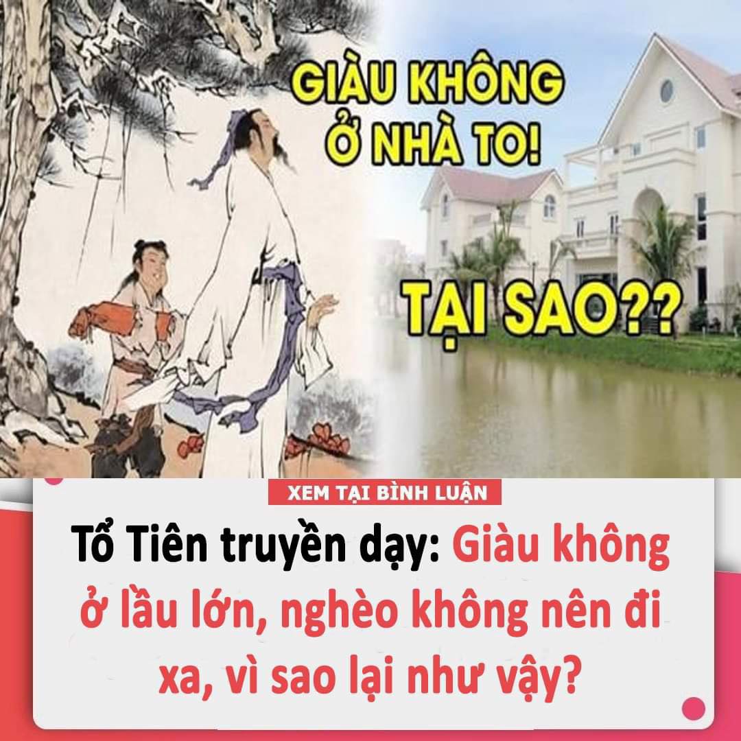 Tổ Tiên truyền dạy: Giàu không ở lầu lớn, nghèo không nên đi xa, vì sao lại như vậy?