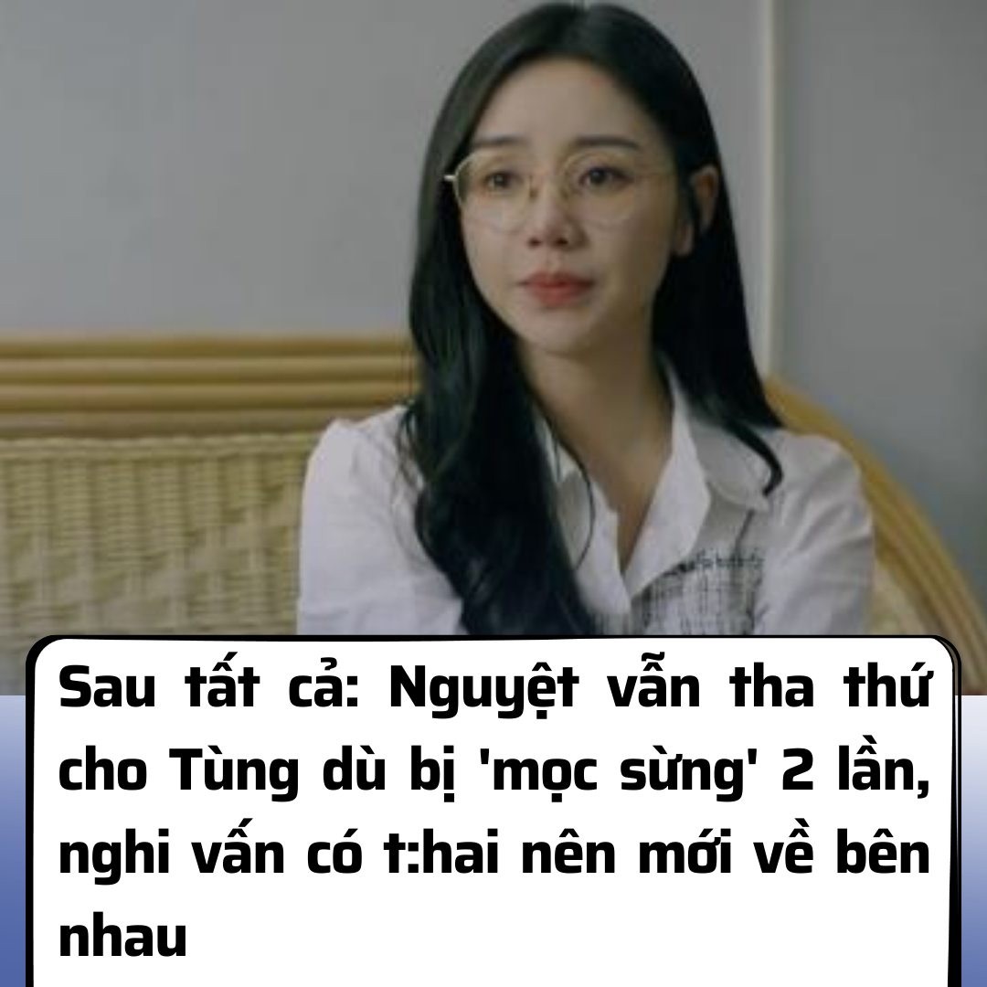 Cuối cùng thì Nguyệt và Tùng vẫn về bên nhau, 2 con t:im đã vui trở lại nhờ 1 nhân vật này!