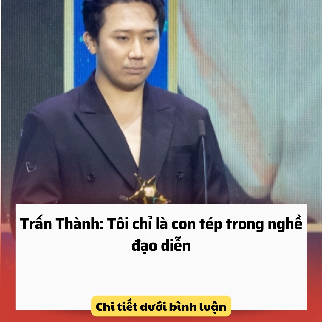 Trấn Thành: Tôi chỉ là con tép trong nghề đạo diễn