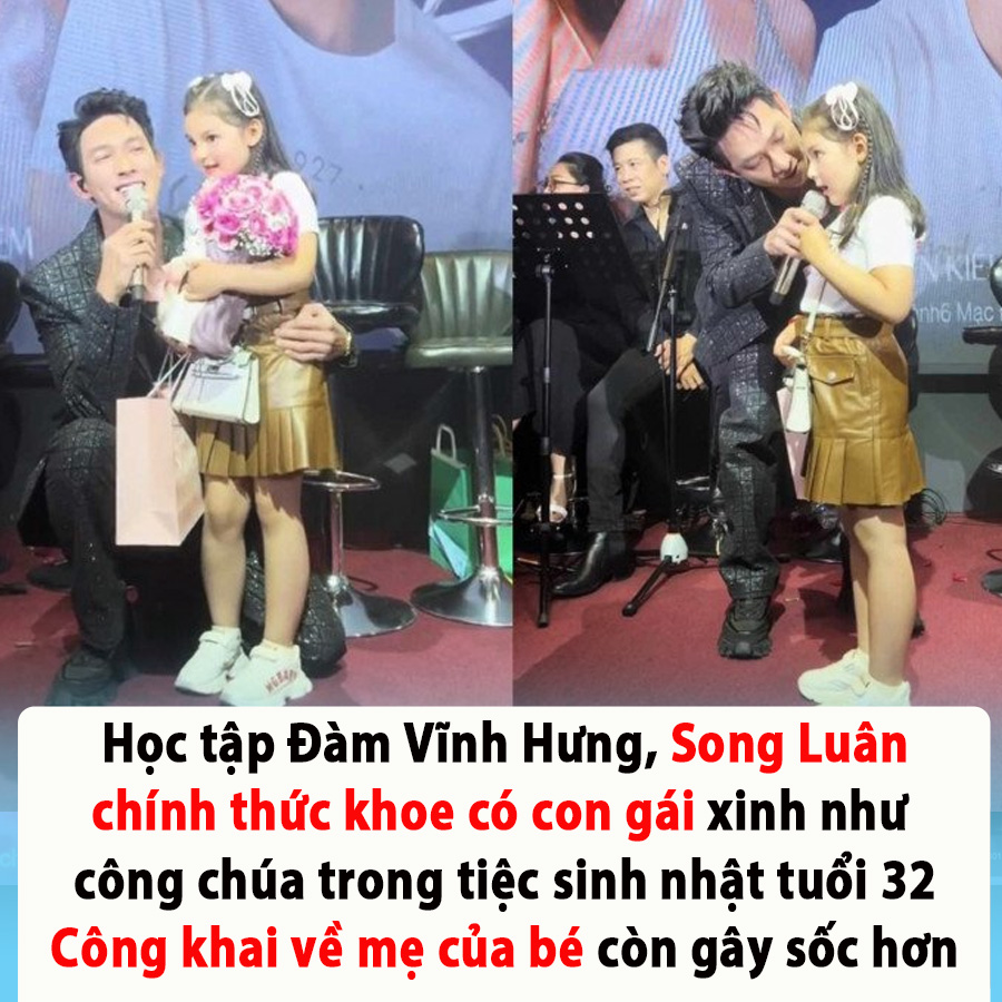 Song Luân chính thức khoe có con gái xinh như công chúa trong tiệc sinh nhật tuổi 32
