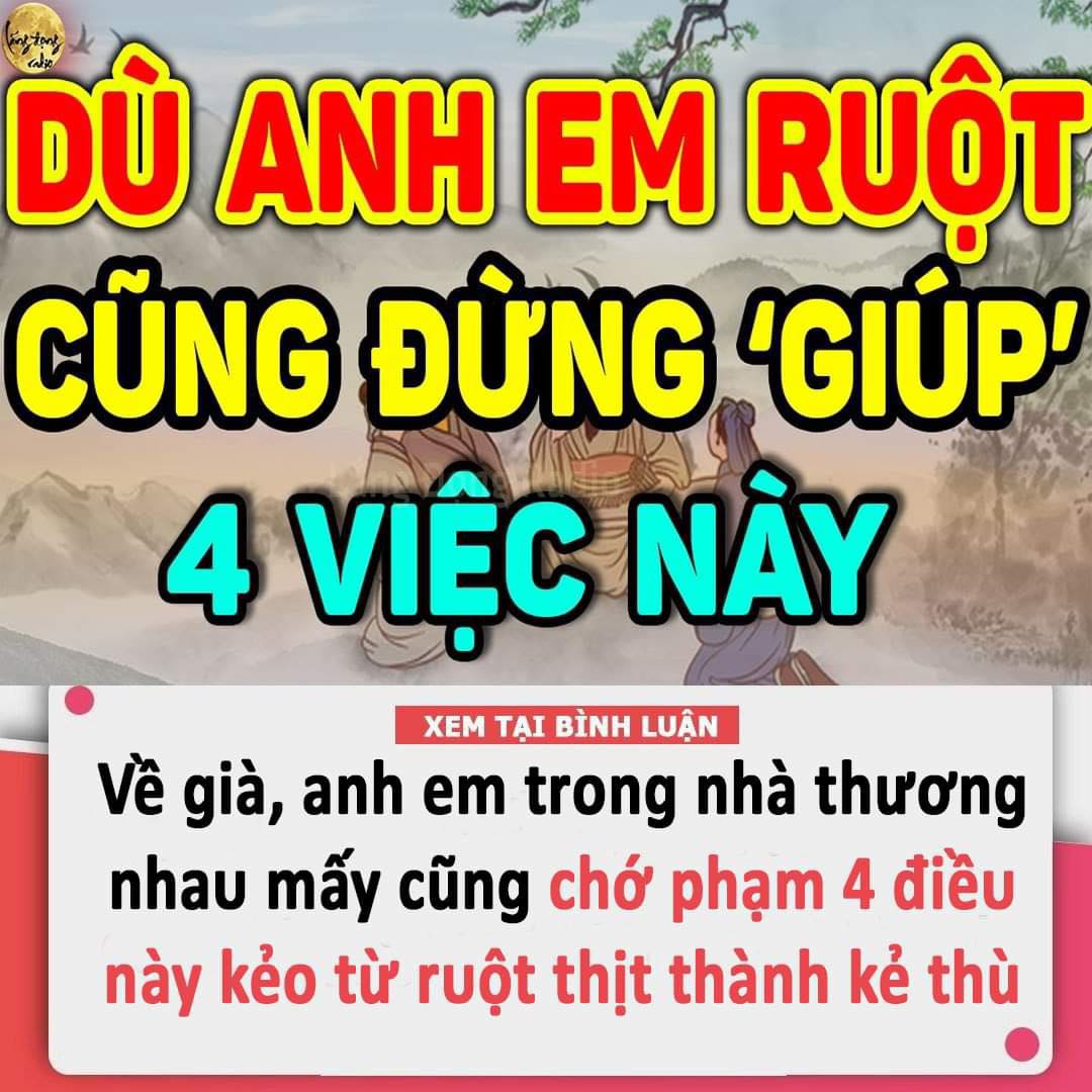 Về già, anh em trong nhà thương nhau đến mấy cũng chớ phạm 4 điều này kẻo từ ruột thịt thành kẻ thù