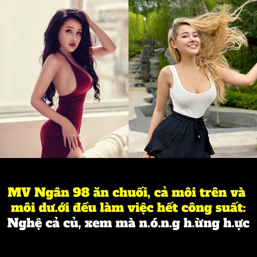 MV Ngân 98 ăn chuối cả môi trên và môi dư.ới đều làm việc hết công suất