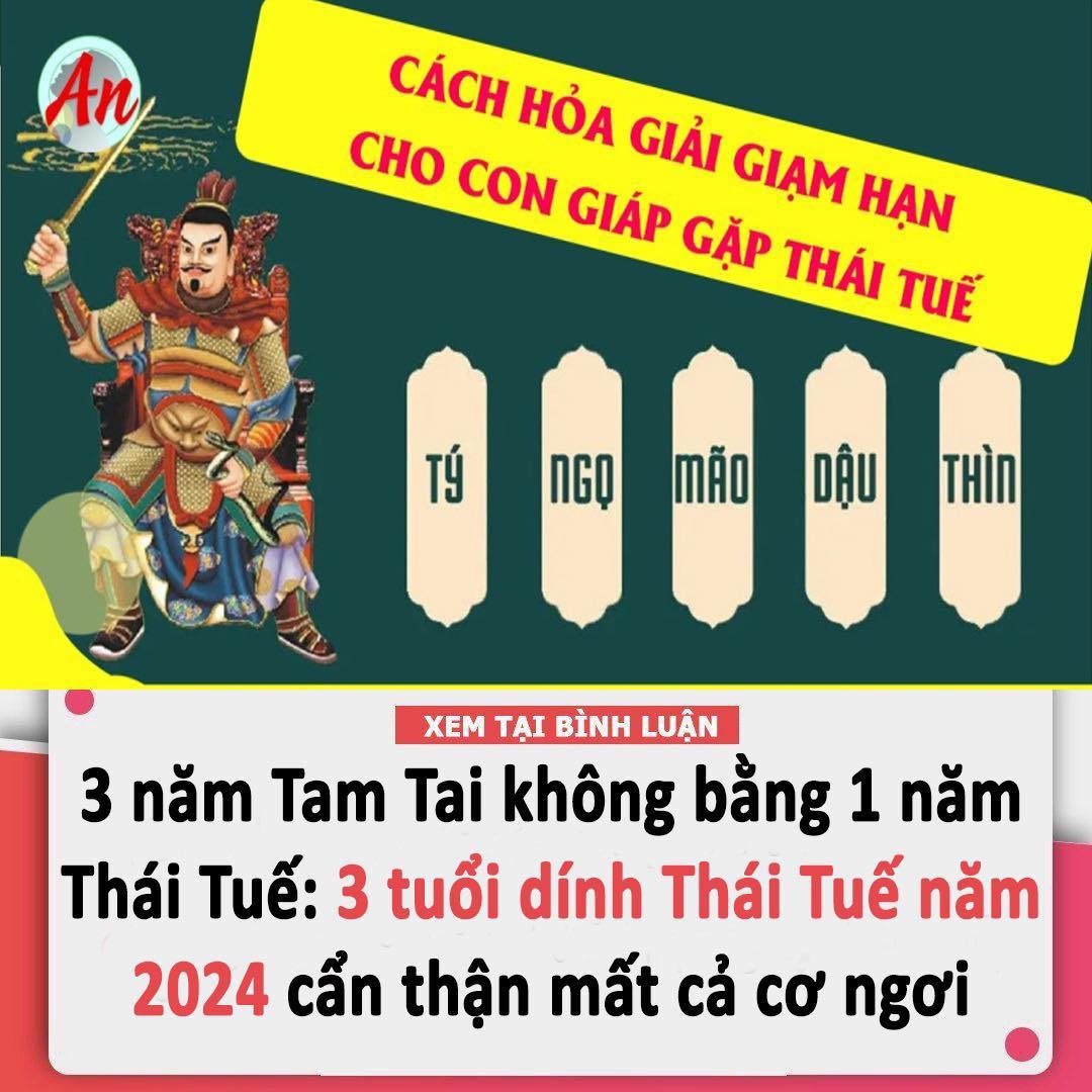 3 năm Tam Tai không bằng 1 năm Thái Tuế: 3 tuổi dính Thái Tuế năm 2024 cẩn thận mất cả cơ ngơi