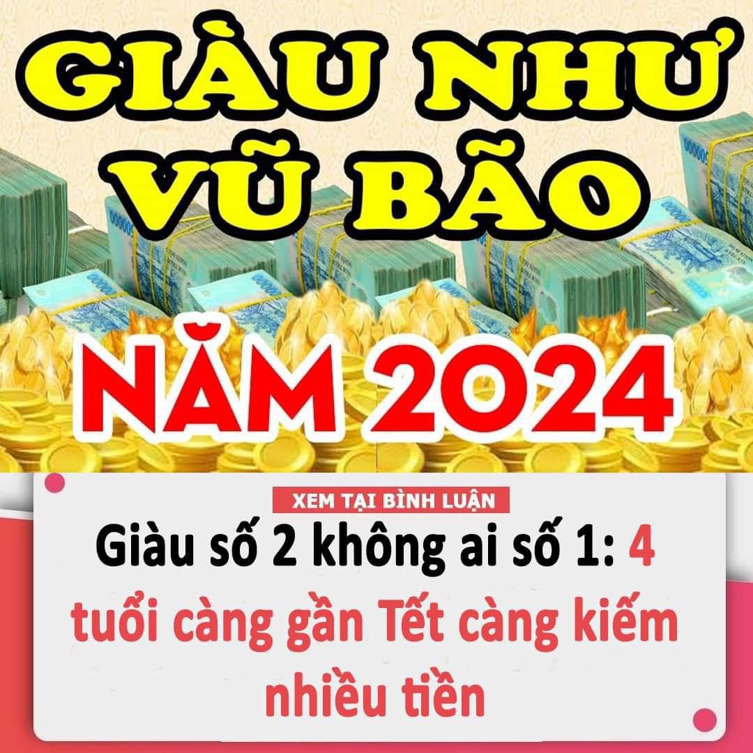 Giàu số 2 không ai số 1: 4 tuổi càng gần Tết càng kiếm nhiều tiền