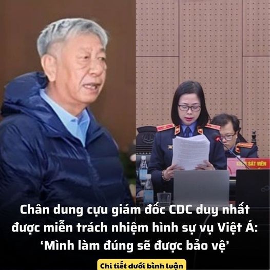 Cựu giám đốc CDC duy nhất được miễn trách nhiệm hình sự vụ Việt Á: ‘Mình làm đúng sẽ được bảo vệ’