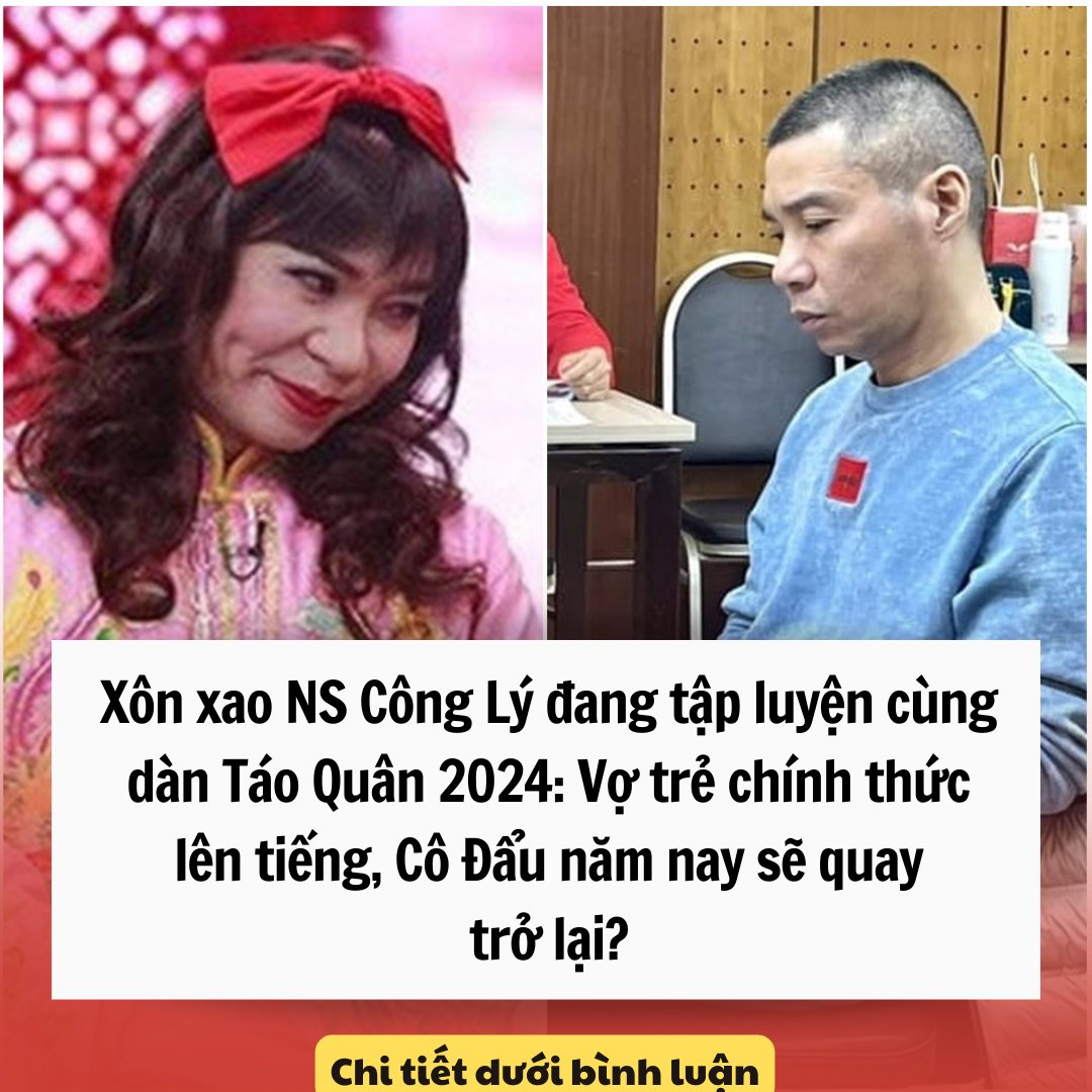 Xôn xao NS Công Lý đang tập luyện cùng dàn Táo Quân 2024: Vợ trẻ chính thức lên tiếng