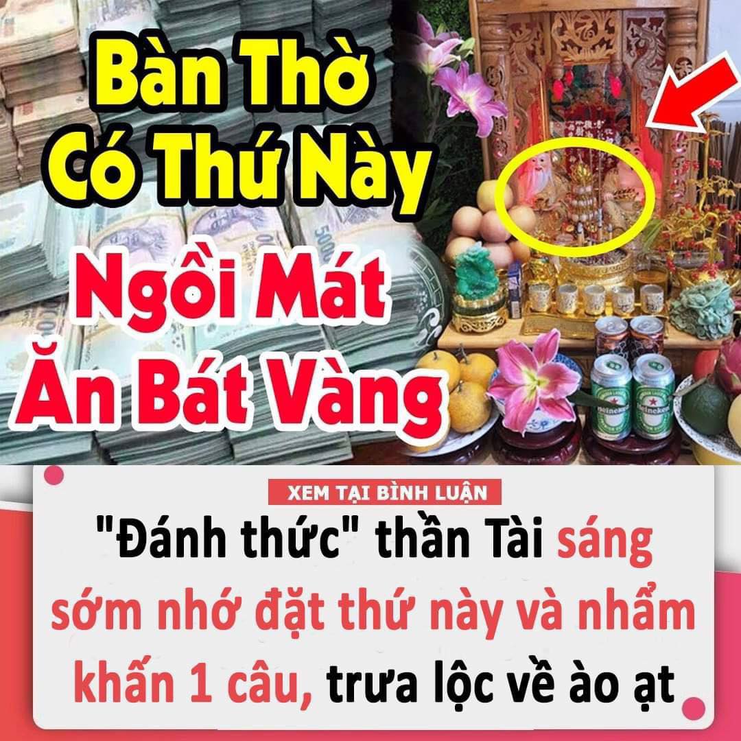 “Đánh thức” thần Tài sáng sớm nhớ đặt thứ này và nhẩm khấn 1 câu, trưa lộc về ào ạt