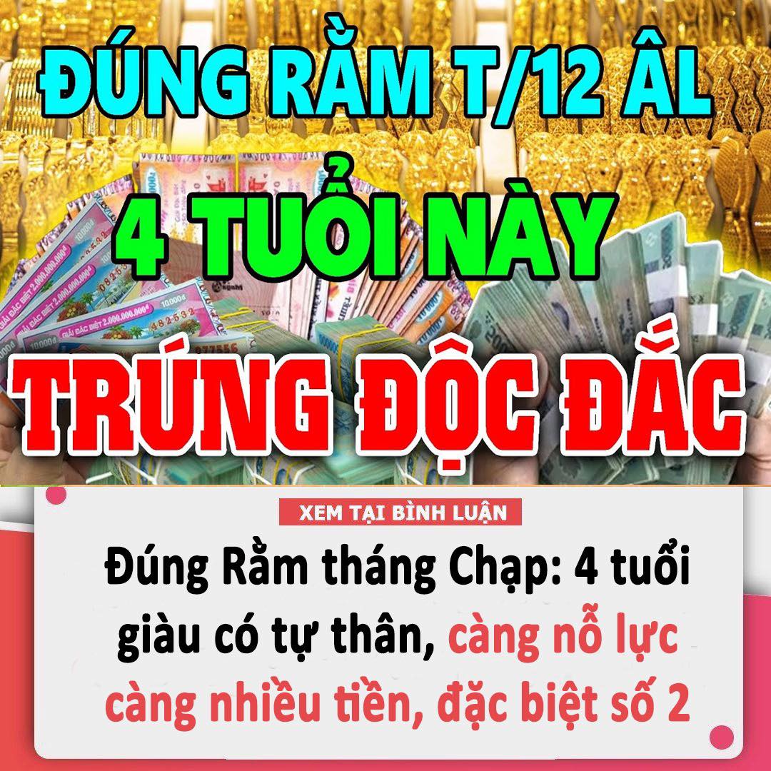 Đúng Rằm tháng Chạp: 4 tuổi giàu có tự thân, càng nỗ lực càng nhiều tiền, đặc biệt số 2