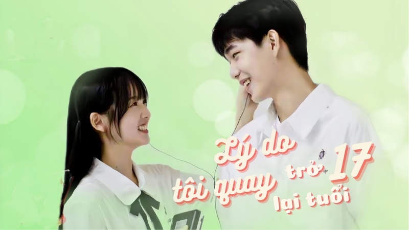 Xem Phim Lý Do Tôi Quay Trở Lại Tuổi 17 (FULL 24 Tập)