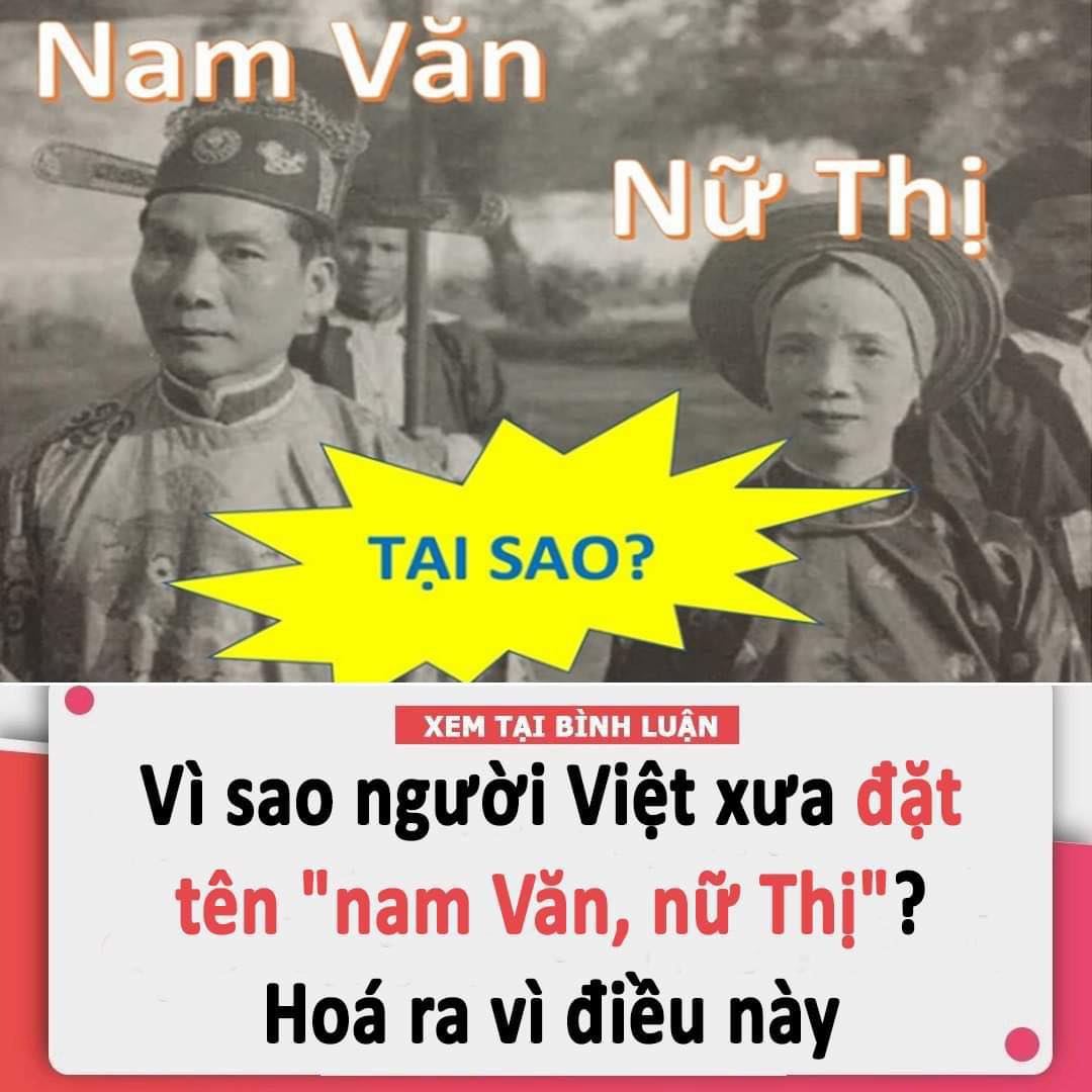Vì sao người Việt xưa đặt tên “nam Văn, nữ Thị”? Hoá ra vì điều này