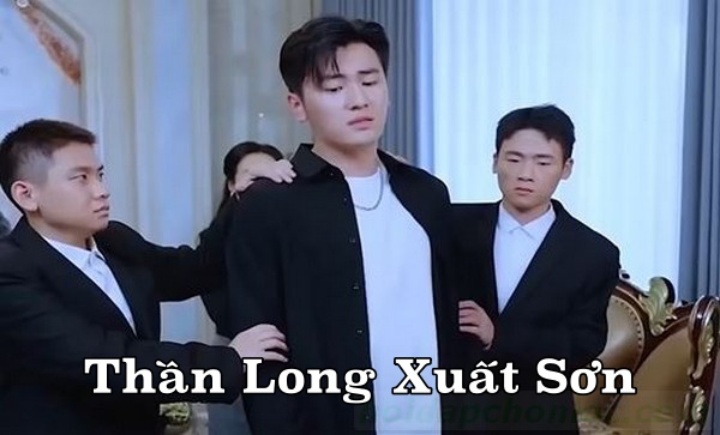 Xem Phim Thần Long Xuất Sơn (FULL Trọn bộ Tập 1,2,3,4,5)