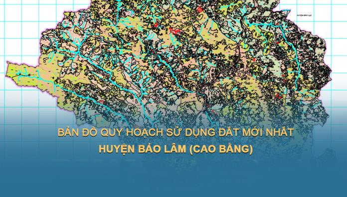 Bản đồ quy hoạch sử dụng đất Huyện Bảo Lâm đến năm 2030