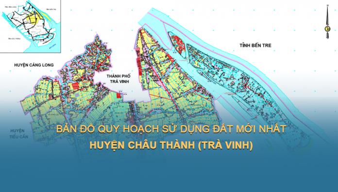 Bản đồ quy hoạch sử dụng đất Huyện Châu Thành (Trà Vinh) mới nhất