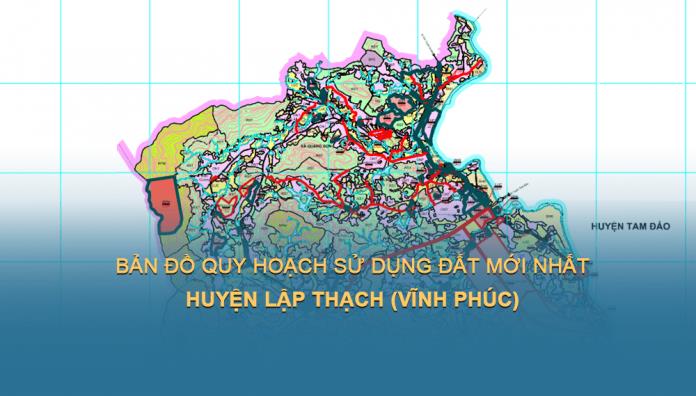 Bản đồ quy hoạch sử dụng đất Huyện Lập Thạch mới nhất