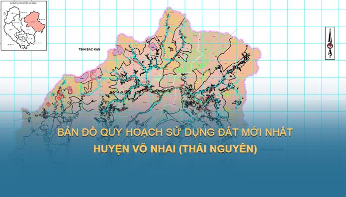 Bản đồ quy hoạch sử dụng đất Huyện Võ Nhai đến năm 2030