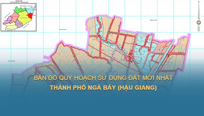 Bản đồ quy hoạch sử dụng đất Thành phố Ngã Bảy đến năm 2030