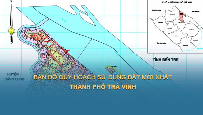 TẢI Bản đồ quy hoạch sử dụng đất Thành phố Trà Vinh đến năm 2030