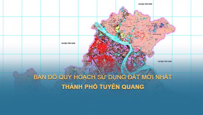 Bản đồ quy hoạch sử dụng đất Thành phố Tuyên Quang đến năm 2030