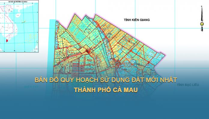 TẢI Bản đồ quy hoạch sử dụng đất tỉnh Cà Mau đến năm 2030