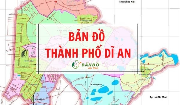 TẢI Bản đồ Hành chính Thành phố Dĩ An, tỉnh Bình Dương khổ lớn 2023