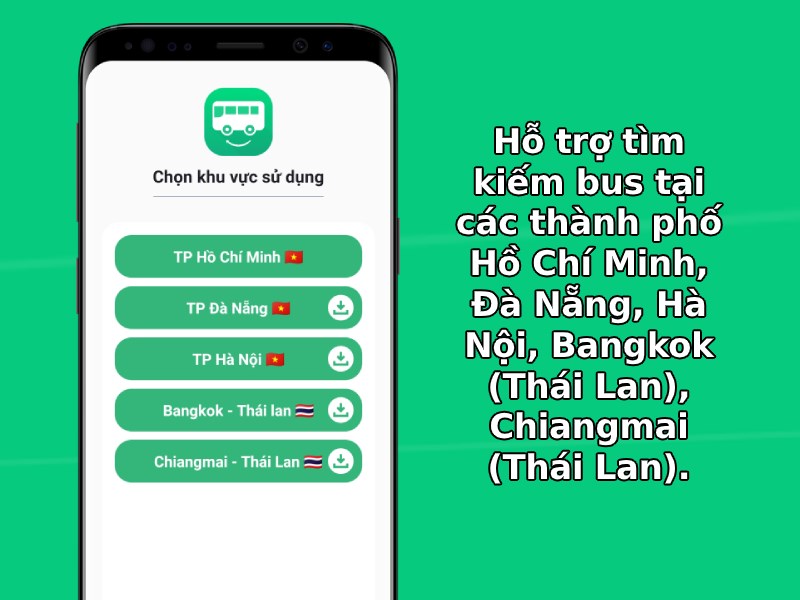 Hỗ trợ tìm kiếm bus tại các thành phố Hồ Chí Minh, Đà Nẵng, Hà Nội, Bangkok (Thái Lan), Chiangmai (Thái Lan).